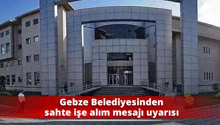 Gebze Belediyesinden sahte işe alım mesajı uyarısı