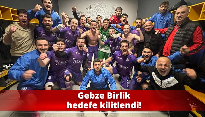 Gebze Birlik hedefe kilitlendi!