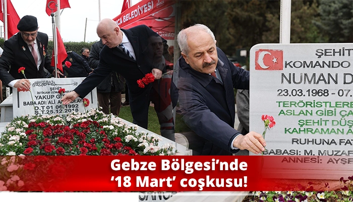 Gebze B&ouml;lgesi&rsquo;nde &lsquo;18 Mart&rsquo; coşkusu!