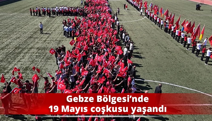 Gebze Bölgesi’nde 19 Mayıs coşkusu yaşandı
