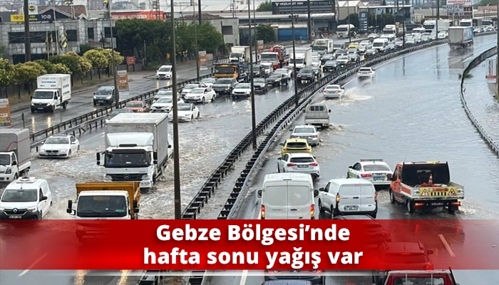 Gebze B&ouml;lgesi&rsquo;nde hafta sonu yağış var
