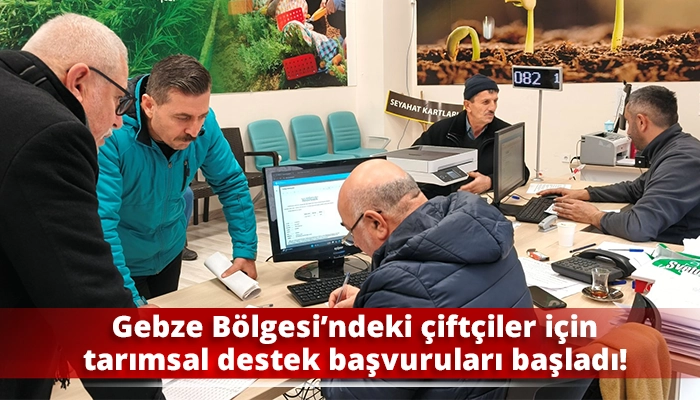 Gebze B&ouml;lgesi&rsquo;ndeki &ccedil;ift&ccedil;iler i&ccedil;in tarımsal destek başvuruları başladı!