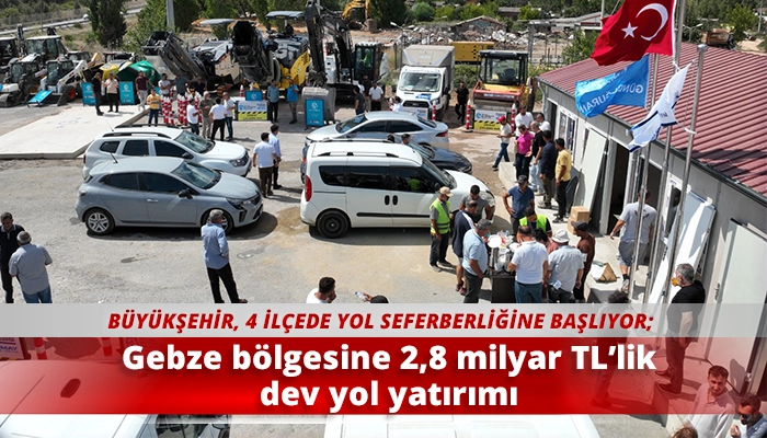 Gebze b&ouml;lgesine 2,8 milyar TL&rsquo;lik dev yol yatırımı