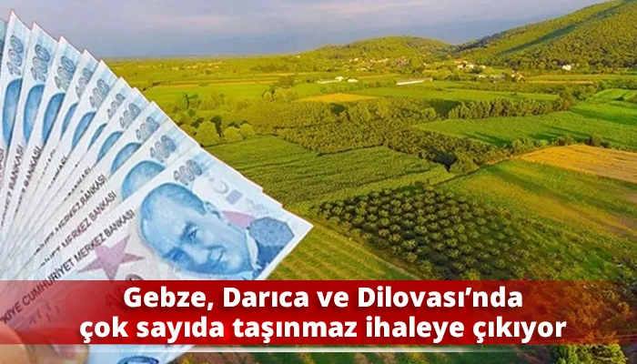 Gebze, Darıca ve Dilovası&rsquo;nda &ccedil;ok sayıda taşınmaz ihaleye &ccedil;ıkıyor