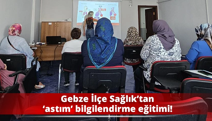 Gebze İlçe Sağlık’tan ‘astım’ bilgilendirme eğitimi!