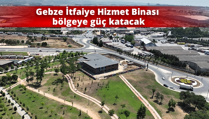 Gebze İtfaiye Hizmet Binası b&ouml;lgeye g&uuml;&ccedil; katacak