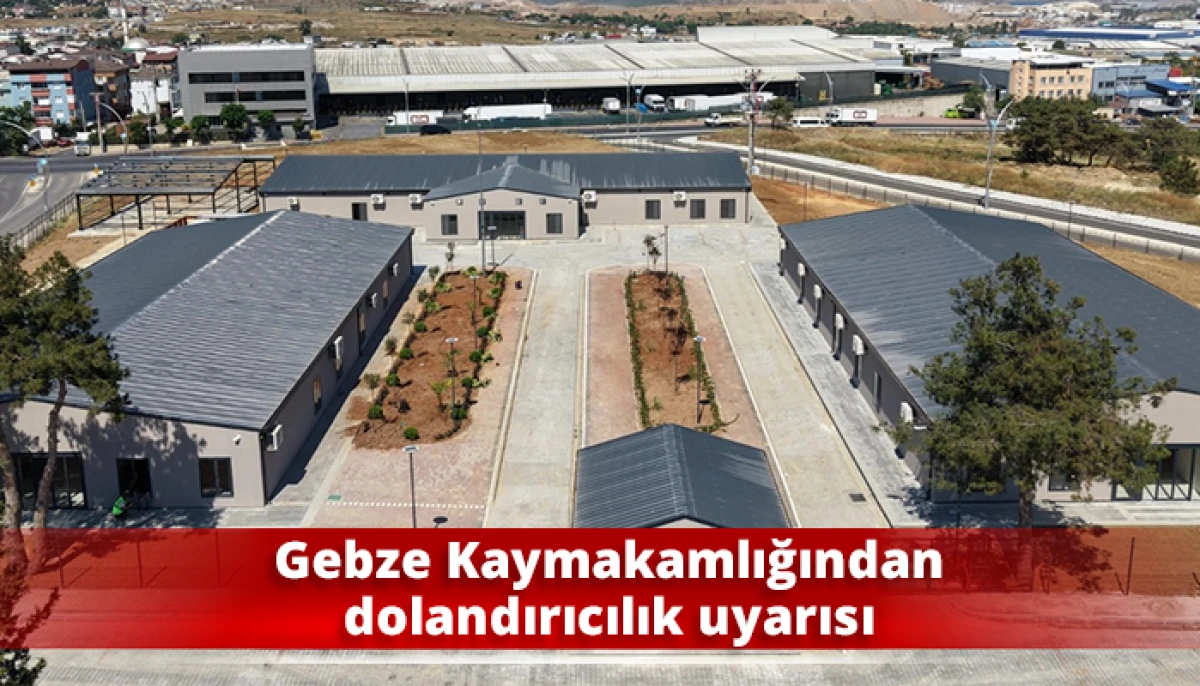 Gebze Kaymakamlığından dolandırıcılık uyarısı