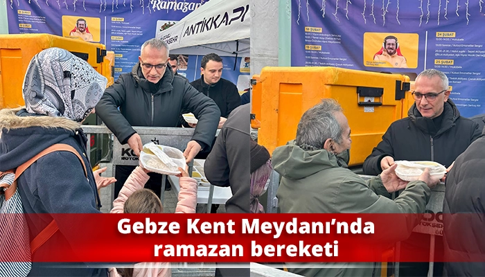 Gebze Kent Meydanı&rsquo;nda ramazan bereketi