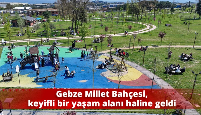 Gebze Millet Bah&ccedil;esi, keyifli bir yaşam alanı haline geldi