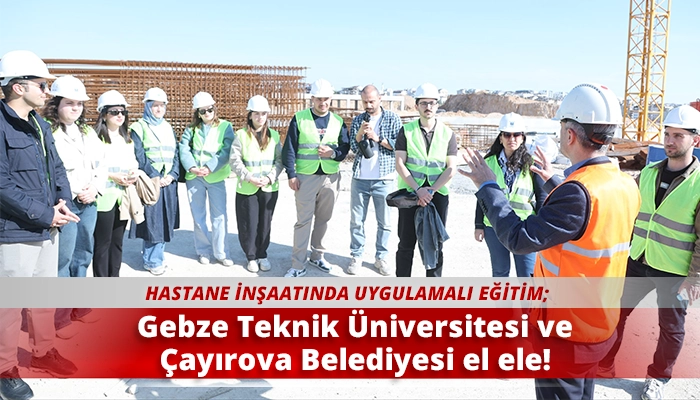 Gebze Teknik &Uuml;niversitesi ve &Ccedil;ayırova Belediyesi el ele!