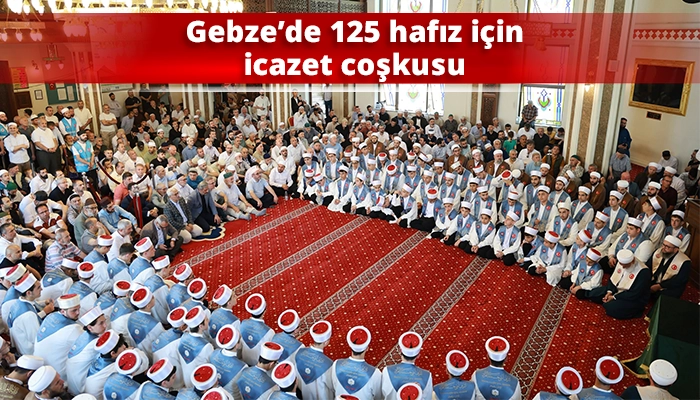Gebze’de 125 hafız için icazet coşkusu