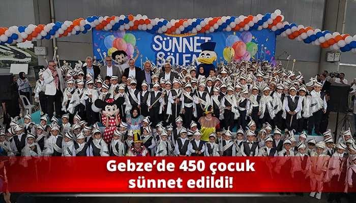 Gebze’de 450 çocuk sünnet edildi!