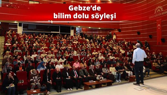 Gebze&rsquo;de bilim dolu s&ouml;yleşi
