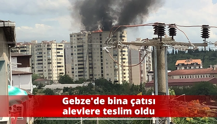 Gebze&rsquo;de bina &ccedil;atısı alevlere teslim oldu