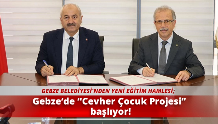 Gebze’de “Cevher Çocuk Projesi” başlıyor!