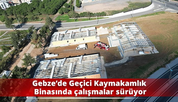Gebze’de Geçici Kaymakamlık Binasında çalışmalar sürüyor