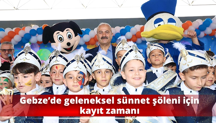 Gebze’de geleneksel sünnet şöleni için kayıt zamanı