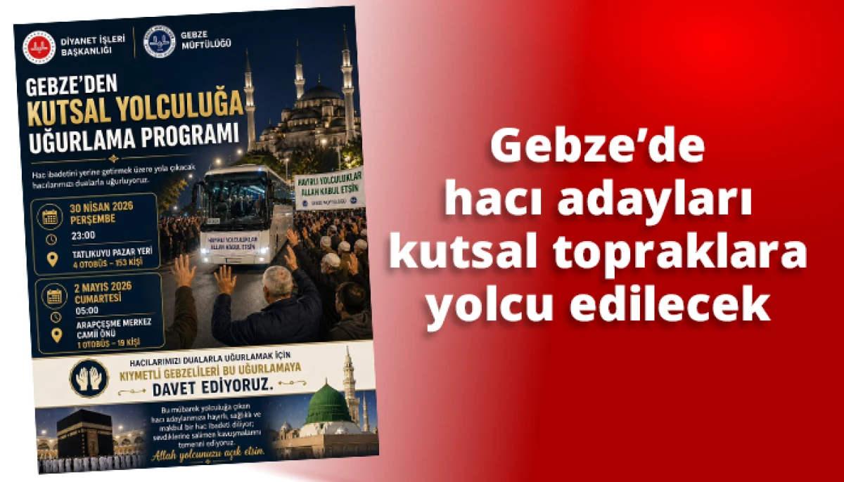 Gebze’de hacı adayları kutsal topraklara yolcu edilecek