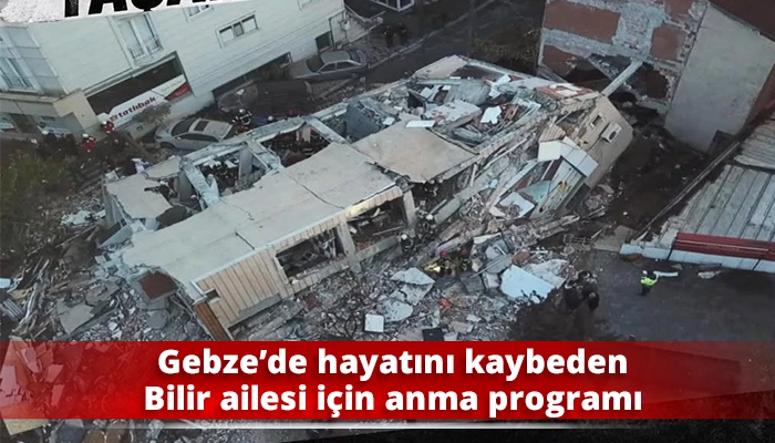 Gebze&rsquo;de hayatını kaybeden Bilir ailesi i&ccedil;in anma programı