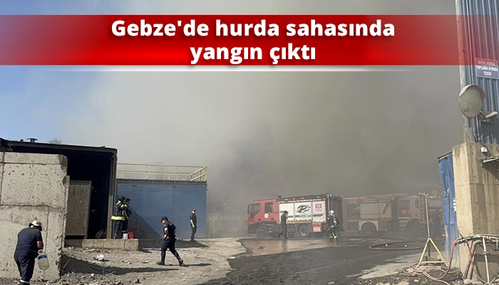 Gebze’de hurda sahasında yangın çıktı