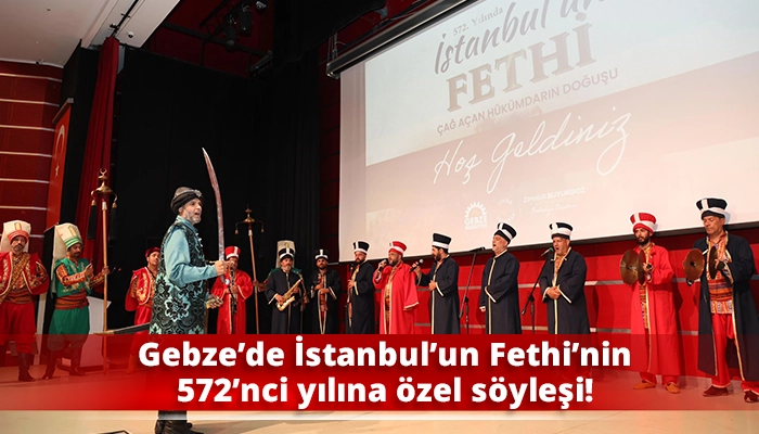 Gebze’de İstanbul’un Fethi’nin 572’nci yılına özel söyleşi!