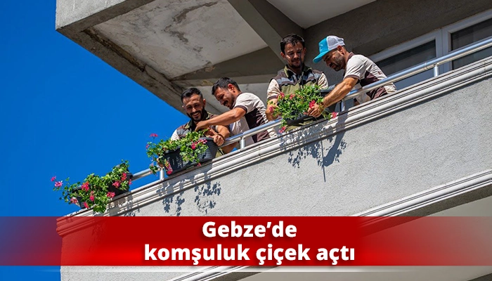 Gebze&rsquo;de komşuluk &ccedil;i&ccedil;ek a&ccedil;tı