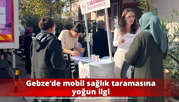 Gebze’de mobil sağlık taramasına yoğun ilgi