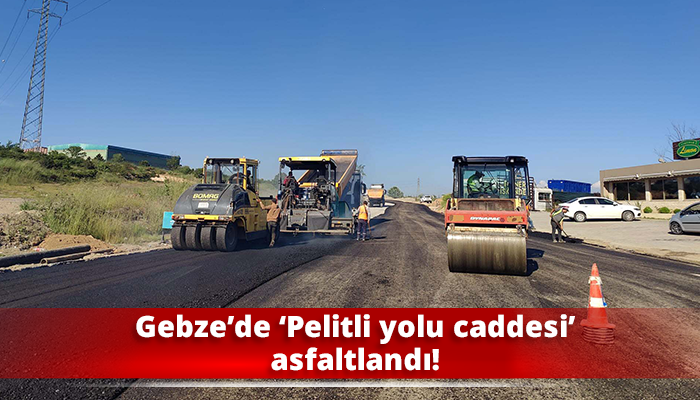 Gebze’de ‘Pelitli yolu caddesi’ asfaltlandı!