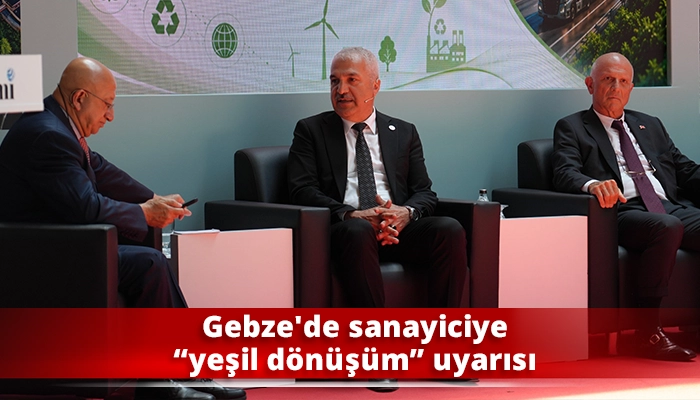 Gebze'de sanayiciye &ldquo;yeşil d&ouml;n&uuml;ş&uuml;m&rdquo; uyarısı