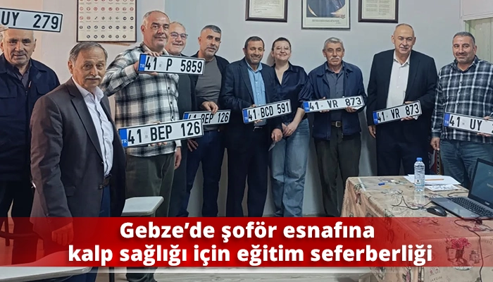 Gebze&rsquo;de şof&ouml;r esnafına kalp sağlığı i&ccedil;in eğitim seferberliği
