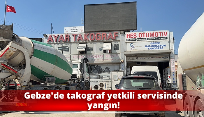 Gebze'de takograf yetkili servisinde yangın!