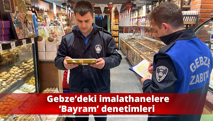 Gebze’deki imalathanelere ‘Bayram’ denetimleri