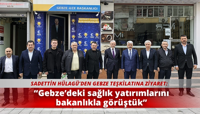 &ldquo;Gebze&rsquo;deki sağlık yatırımlarını bakanlıkla g&ouml;r&uuml;şt&uuml;k&rdquo;