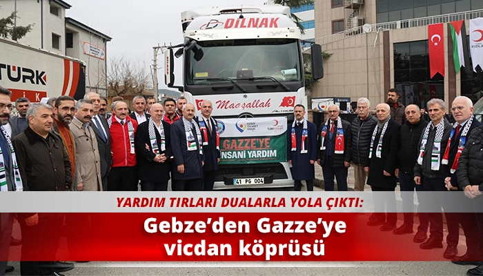 Gebze&rsquo;den Gazze&rsquo;ye vicdan k&ouml;pr&uuml;s&uuml;