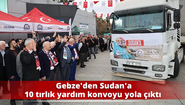 Gebze'den Sudan'a 10 tırlık yardım konvoyu yola çıktı