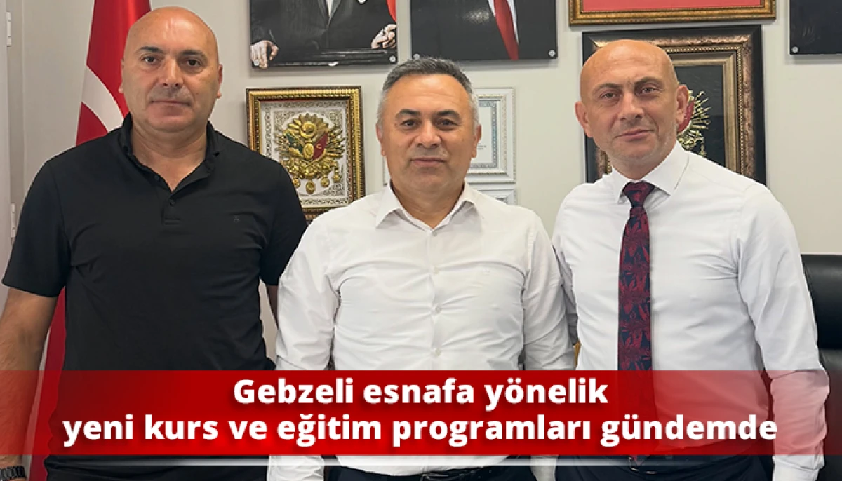 Gebzeli esnafa y&ouml;nelik yeni kurs ve eğitim programları g&uuml;ndemde