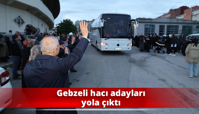 Gebzeli hacı adayları yola çıktı