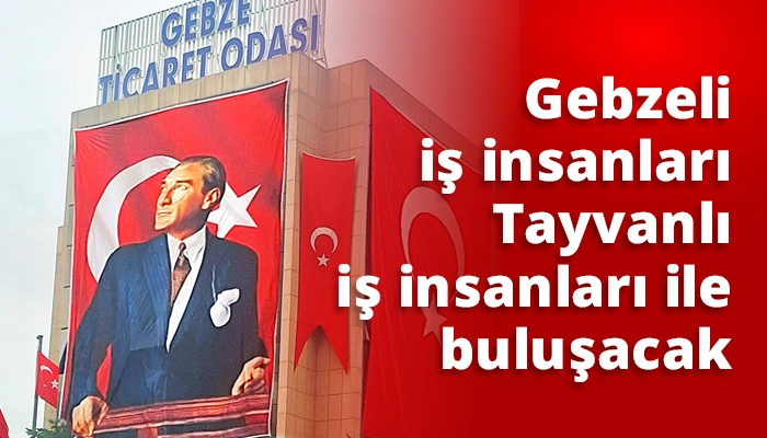 Gebzeli iş insanları Tayvanlı iş insanları ile buluşacak