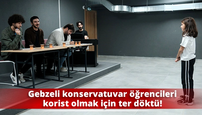 Gebzeli konservatuvar öğrencileri korist olmak için ter döktü!