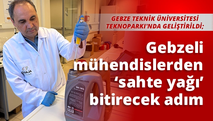 Gebzeli mühendislerden ‘sahte yağı’ bitirecek adım