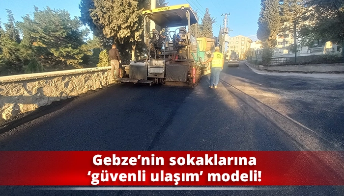 Gebze’nin sokaklarına ‘güvenli ulaşım’ modeli!