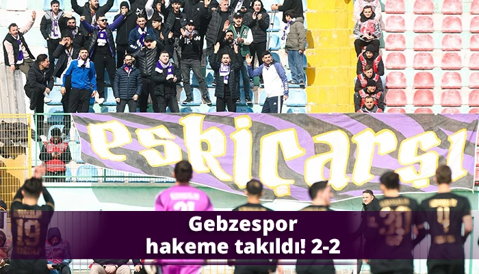 Gebzespor hakeme takıldı! 2-2