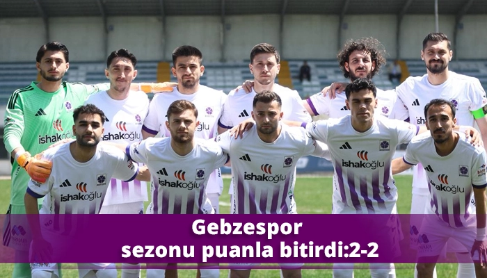 Gebzespor sezonu puanla bitirdi:2-2