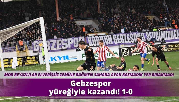 Gebzespor y&uuml;reğiyle kazandı! 1-0