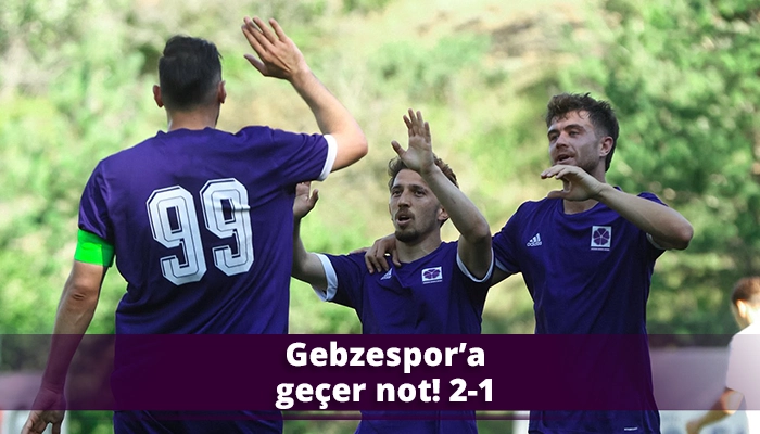 Gebzespor&rsquo;a ge&ccedil;er not! 2-1