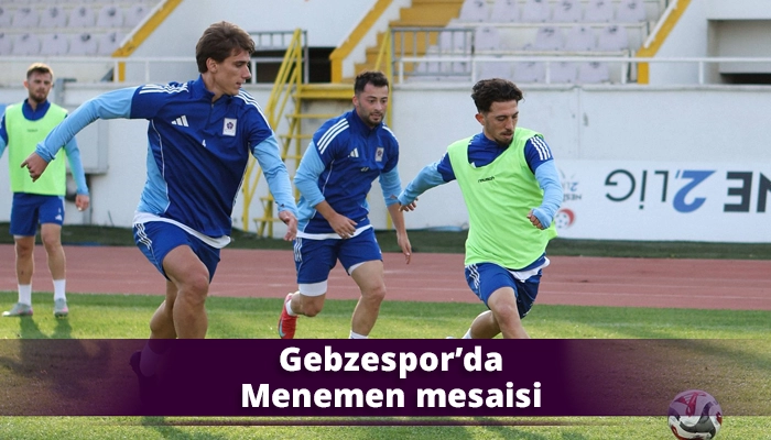 Gebzespor’da Menemen mesaisi
