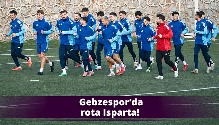 Gebzespor&rsquo;da rota Isparta!