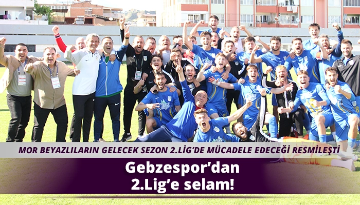 Gebzespor’dan 2.Lig’e selam!
