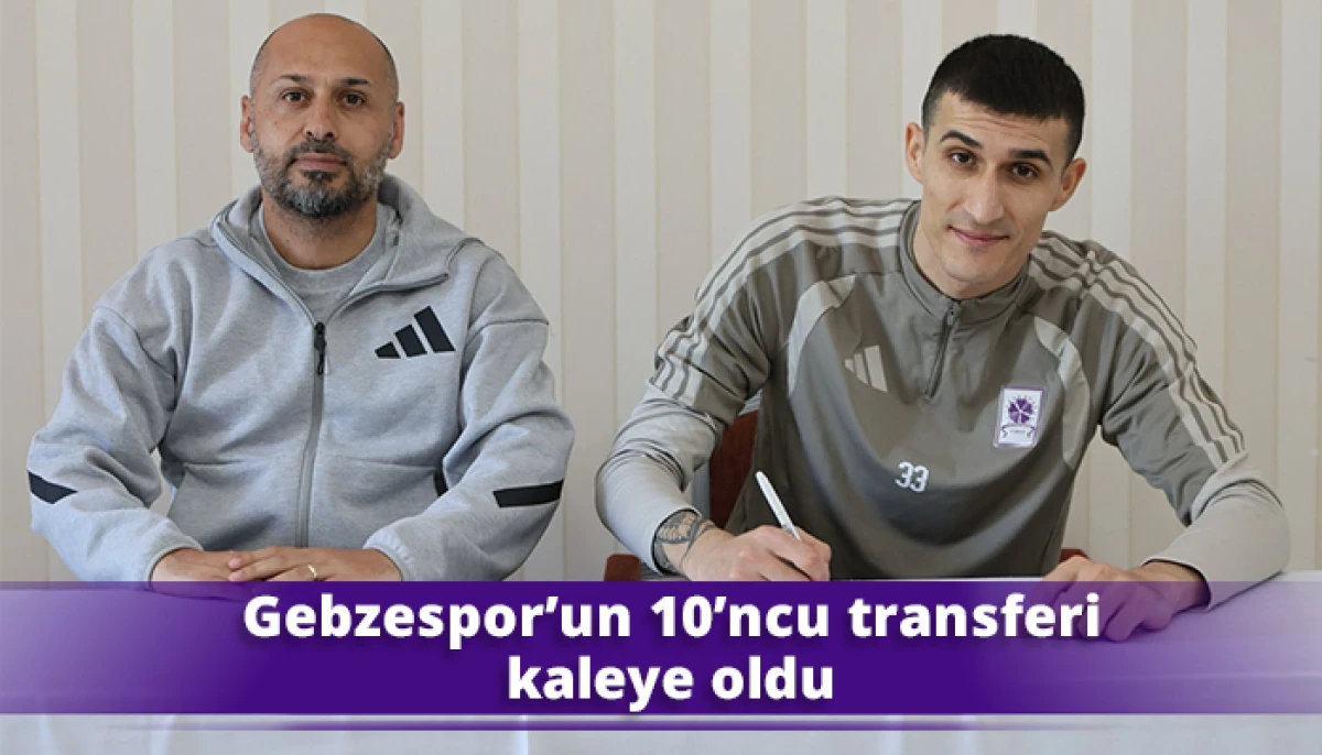 Gebzespor&rsquo;un 10&rsquo;ncu transferi kaleye oldu