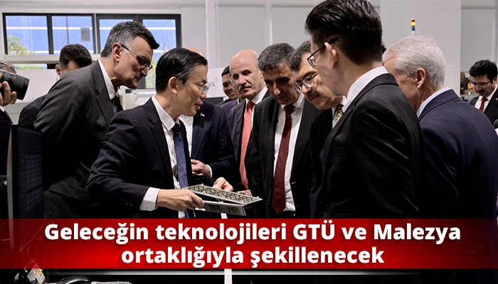 Geleceğin teknolojileri GTÜ ve Malezya ortaklığıyla şekillenecek